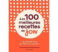 Les 100 meilleures recettes de Jow: Le premier livre qui fait vos courses !