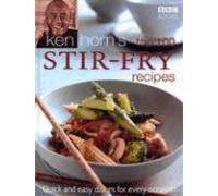 Les 100 meilleures recettes de Stir-Fry de Ken Hom : Des plats rapides et faciles à préparer pour toutes les occasions