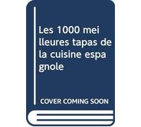 Les 100 meilleures tapas de la cuisine espagnole