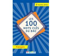 Les 100 mots clés du bac français: 1ère toutes séries