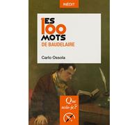 Les 100 mots de Baudelaire - Carlo Ossola - Que Sais-Je - Poche - Essai