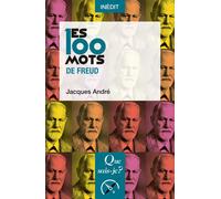 Les 100 mots de Freud - Jacques André - Que Sais-Je - Poche - Essai