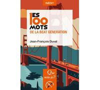 Les 100 mots de la Beat Generation - Jean-François Duval - Que Sais-Je - broché - Essai