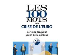 Les 100 mots de la crise de l'euro - Bertrand Jacquillat - Que Sais-Je - Poche - Essai