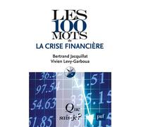 Les 100 mots de la crise financière - Bertrand Jacquillat - Que Sais-Je - Poche - Etude