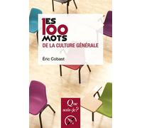 Les 100 mots de la culture générale - Eric Cobast - Que Sais-Je - Poche - Etude