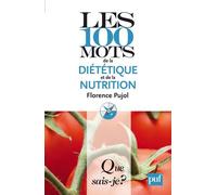 Les 100 Mots De La Diététique Et De La Nutrition
