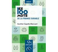 Les 100 mots de la finance durable - Gunther Capelle-Blancard - Que Sais-Je - Poche - Etude