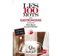 Les 100 mots de la gastronomie - Alain Bauer - Que Sais-Je - Poche - Etude