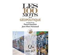 Les 100 mots de la géopolitique