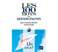 Les 100 mots de la gestion d'actifs - Jean-François Boulier - Que Sais-Je - Poche - Etude