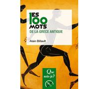 Les 100 mots de la Grèce antique - Alain Billault - Que Sais-Je - broché - Etude