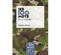 Les 100 mots de la guerre - Frédéric Encel - Que Sais-Je - Poche - Essai