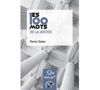 Les 100 mots de la justice - Denis Salas - Que Sais-Je - Poche - Etude