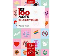 Les 100 mots de la non-violence - Pascal Tozzi - Que Sais-Je - Poche - Essai