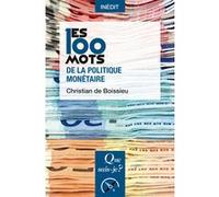 Les 100 Mots De La Politique Monétaire
