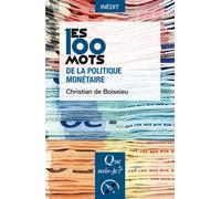 Les 100 mots de la politique monétaire - Christian de Boissieu - Que Sais-Je - Poche - Etude