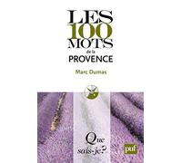 LES 100 MOTS DE LA PROVENCE (1ED) 2011 QSJ 3882
