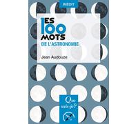 Les 100 mots de l'astronomie - Jean Audouze - Que Sais-Je - Poche - Essai