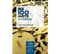 Les 100 mots de l'économie Jean-Paul Betbèze (Auteur)