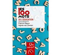 Agnès Van Zanten, Patrick Rayou – Les 100 mots de l'éducation – Que Sais-Je – Poche