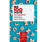 Les 100 mots de l'éducation - Agnès Van Zanten - Que Sais-Je - Poche - Essai