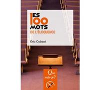 Les 100 mots de l'éloquence Eric Cobast (Auteur)