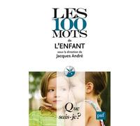 Les 100 mots de l'enfant - Jacques André - Que Sais-Je - Poche - Essai