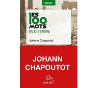 Les 100 mots de l'histoire - Johann Chapoutot - Que Sais-Je - Poche - Essai