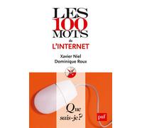 Les 100 mots de l'internet - Dominique Roux - Que Sais-Je - Poche - Dictionnaire et encyclopédie