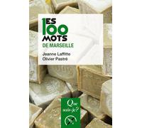 Les 100 mots de Marseille - Olivier Pastré - Que Sais-Je - broché - Etude