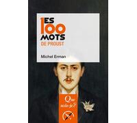 Les 100 mots de Proust - Michel Erman - Que Sais-Je - Poche - Essai