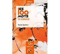 Les 100 mots de Rimbaud - René Guitton - Que Sais-Je - Poche - Essai