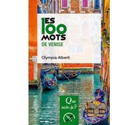 Les 100 mots de Venise - Olympia Alberti - Que Sais-Je - Poche - Essai