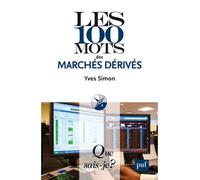Les 100 mots des marchés dérivés - Yves Simon - Que Sais-Je - Poche - Etude