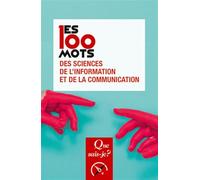 Les 100 mots des sciences de l'information et de la communication
