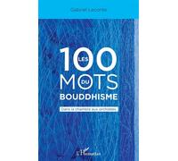 Les 100 mots du bouddhisme Dans la chambre aux orchidées - Gabriel Leconte - L'harmattan - broché - Essai