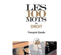 Les 100 mots du droit - François Gaudu - Que Sais-Je - Poche - Etude