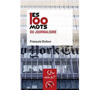 Les 100 mots du journalisme