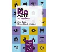 Les 100 mots du judaïsme José Costa (Auteur), Simon Claude Mimouni (Auteur)