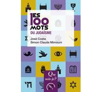 Les 100 mots du judaïsme - José Costa - Que Sais-Je - Poche - Essai