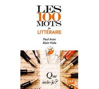 Les 100 mots du littéraire - Alain Viala - Que Sais-Je - Poche - Etude