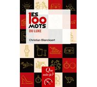 Les 100 mots du luxe - Christian Blanckaert - Que Sais-Je - Poche - Etude