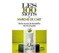 Les 100 mots du marché de l'art Hervé Chayette (Auteur), Marie-Aurore de Boisdeffre (Auteur)