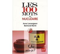 Les 100 mots du nucléaire - Anne Lauvergeon - Que Sais-Je - Poche - Etude