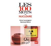 Les 100 mots du nu ire - Anne Lauvergeon - Que Sais-Je - Poche - Etude