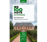 Les 100 mots du patrimoine - Guy Sallavuard - Que Sais-Je - Poche - Monographie
