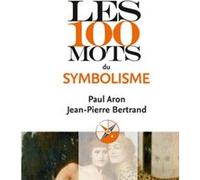 Les 100 mots du symbolisme