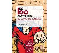 Les 100 mythes de la culture générale - Eric Cobast - Que Sais-Je - Poche - Méthode de langue