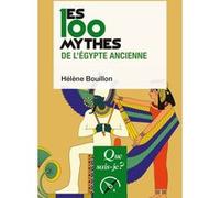 Les 100 mythes de l'Égypte ancienne Hélène Bouillon (Auteur)